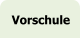 Vorschule